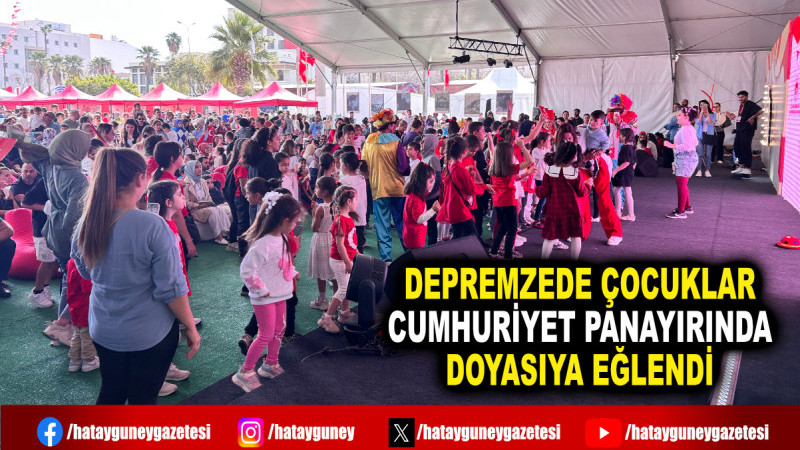 DEPREMZEDE ÇOCUKLAR CUMHURİYET PANAYIRINDA DOYASIYA EĞLENDİ