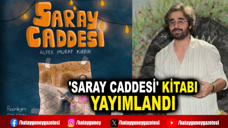 'SARAY CADDESİ' KİTABI YAYIMLANDI