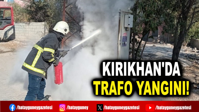 KIRIKHAN'DA TRAFO YANGINI!