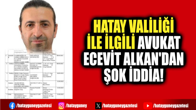 HATAY VALİLİĞİ İLE İLGİLİ AVUKAT ECEVİT ALKAN'DAN ŞOK İDDİA!