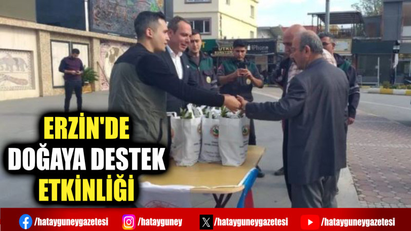 ERZİN'DE DOĞAYA DESTEK ETKİNLİĞİ