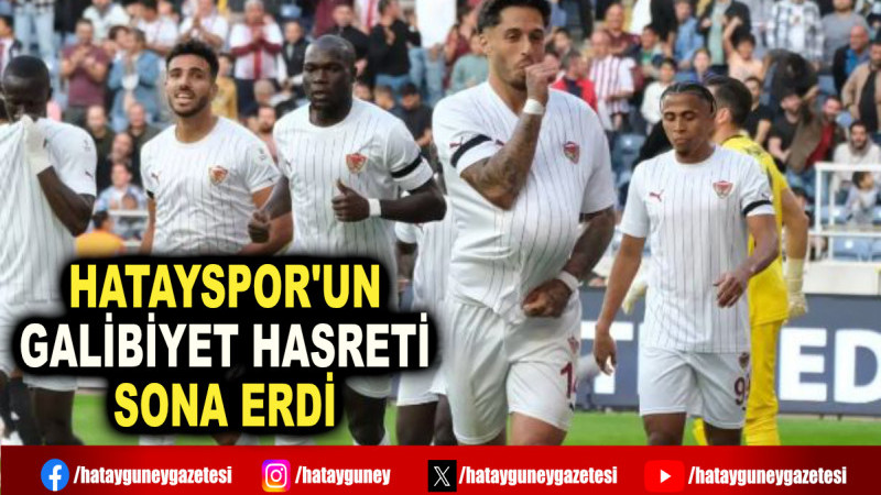 HATAYSPOR'UN GALİBİYET HASRETİ SONA ERDİ