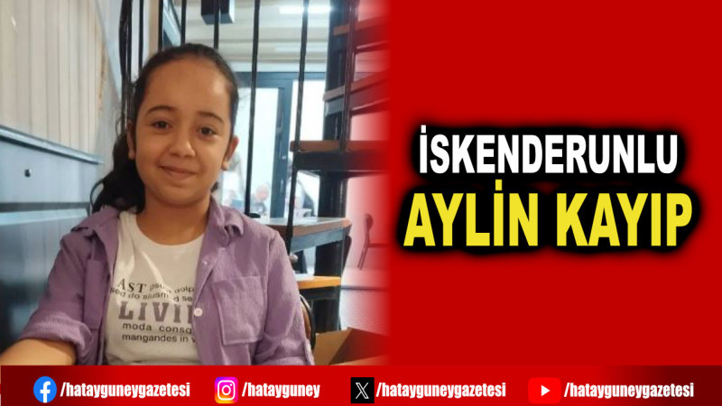 İSKENDERUNLU AYLİN KAYIP