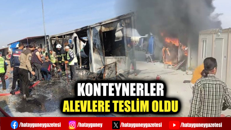 KONTEYNERLER ALEVLERE TESLİM OLDU