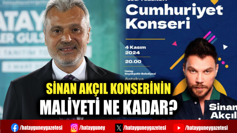 SİNAN AKÇIL KONSERİNİN MALİYETİ NE KADAR?