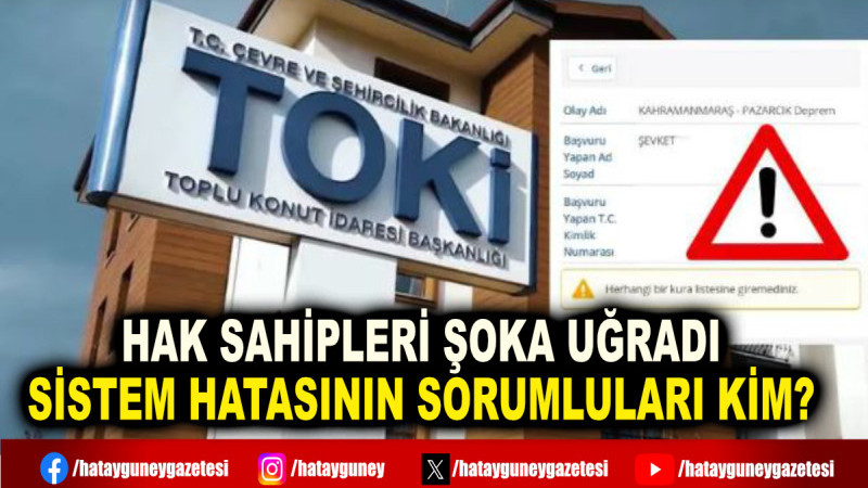 HAK SAHİPLERİ ŞOKA UĞRADI SİSTEM HATASININ SORUMLULARI KİM?