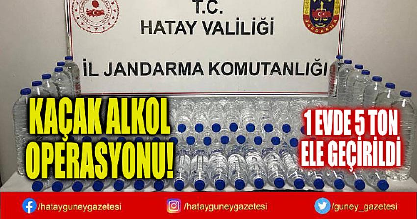 KAÇAK ALKOL OPERASYONU!