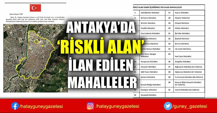 ANTAKYA'DA 'RİSKLİ ALAN' İLAN EDİLEN MAHALLELER