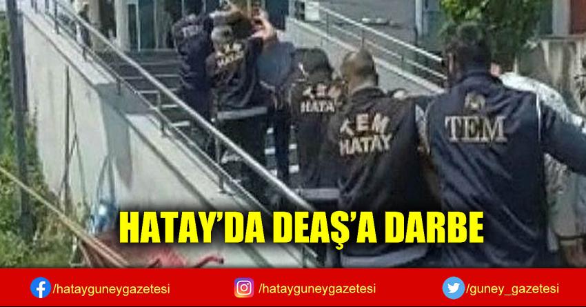 HATAY’DA DEAŞ’A DARBE