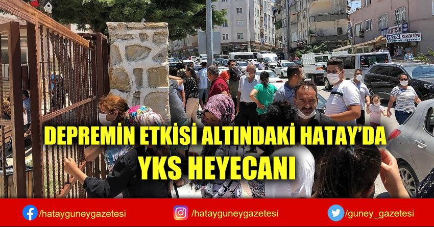 DEPREMİN ETKİSİ ALTINDAKİ HATAY'DA YKS HEYECANI