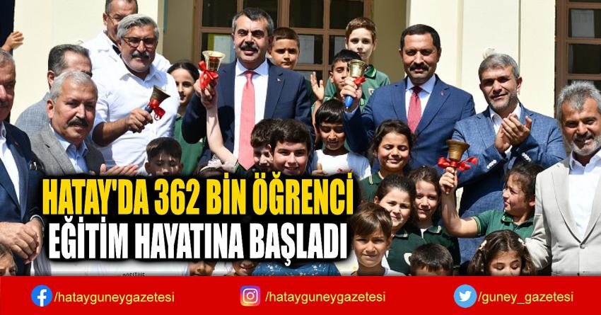 HATAY'DA 362 BİN ÖĞRENCİ  EĞİTİM HAYATINA BAŞLADI