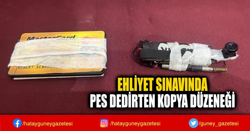 EHLİYET SINAVINDA  PES DEDİRTEN KOPYA DÜZENEĞİ