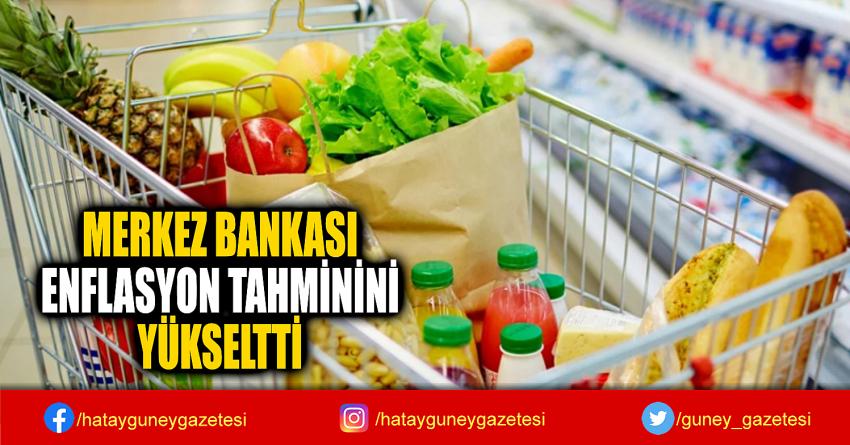 MERKEZ BANKASI  ENFLASYON TAHMİNİNİ  YÜKSELTTİ