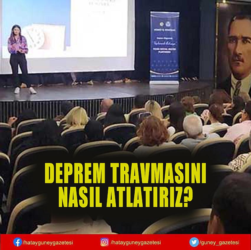 DEPREM TRAVMASINI NASIL ATLATIRIZ?