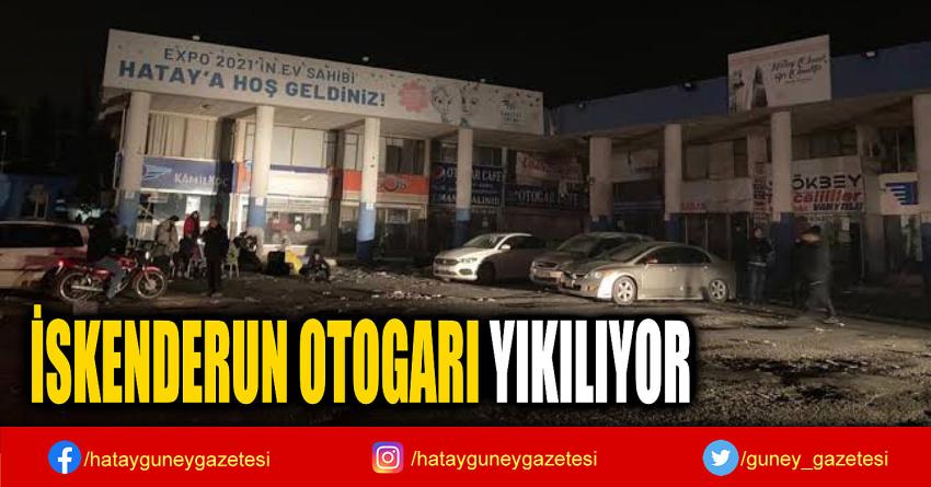 İSKENDERUN OTOGARI YIKILIYOR