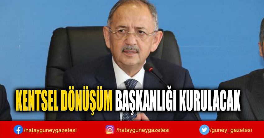 KENTSEL DÖNÜŞÜM BAŞKANLIĞI KURULACAK