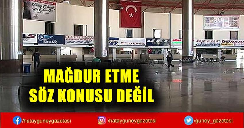 MAĞDUR ETME SÖZ KONUSU DEĞİL