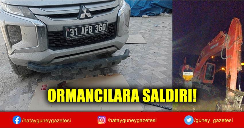 ORMANCILARA SALDIRI!