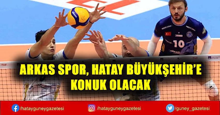 ARKAS SPOR, HATAY BÜYÜKŞEHİR'E KONUK OLACAK