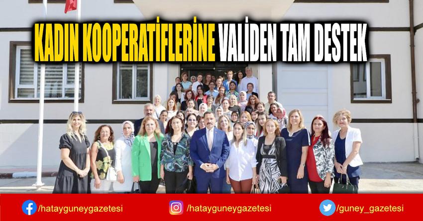 KADIN KOOPERATİFLERİNE VALİDEN TAM DESTEK