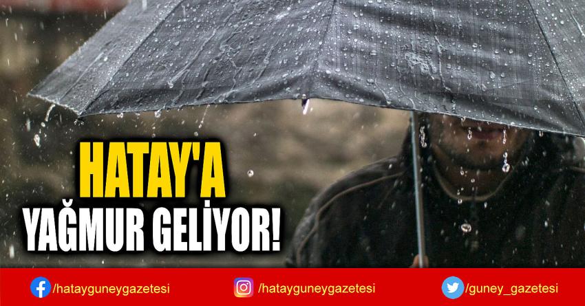 HATAY'A  YAĞMUR GELİYOR!