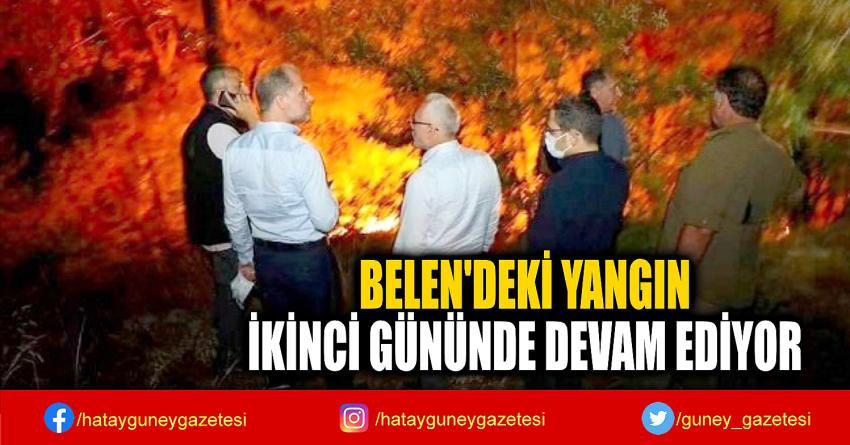 BELEN'DEKİ YANGIN  İKİNCİ GÜNÜNDE DEVAM EDİYOR