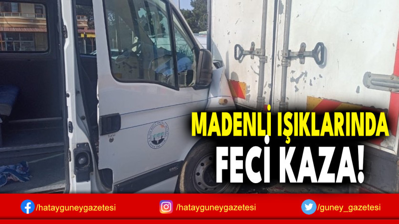 MADENLİ IŞIKLARINDA FECİ KAZA!