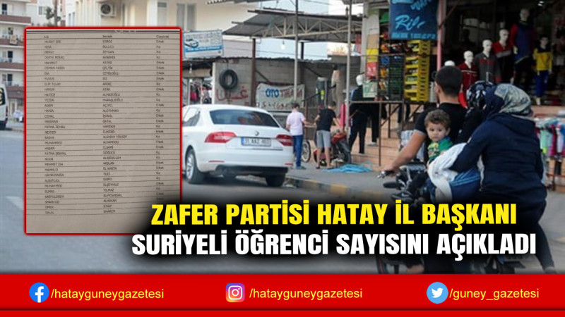 ZAFER PARTİSİ HATAY İL BAŞKANI SURİYELİ ÖĞRENCİ SAYISINI AÇIKLADI