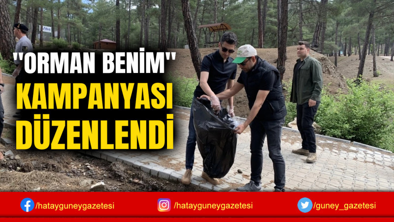 ''ORMAN BENİM'' KAMPANYASI DÜZENLENDİ