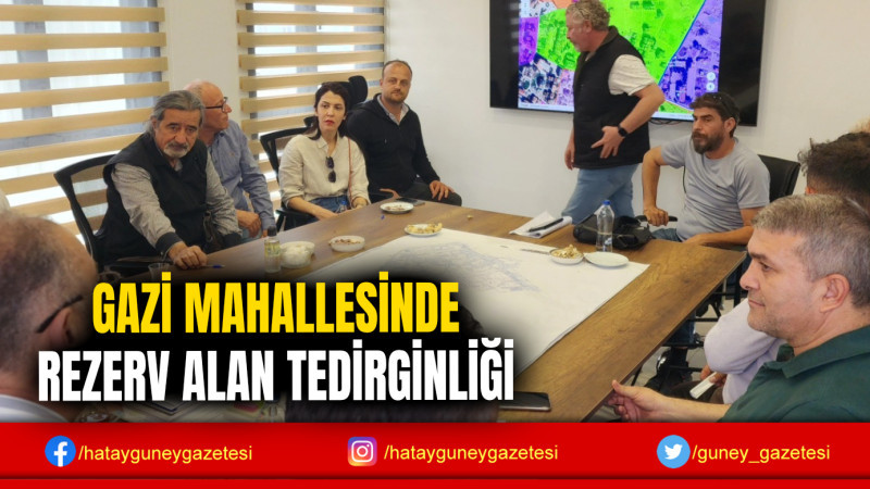 GAZİ MAHALLESİNDE REZERV ALAN TEDİRGİNLİĞİ