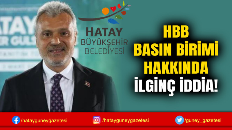 HBB BASIN BİRİMİ HAKKINDA İLGİNÇ İDDİA!