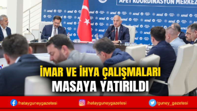 İMAR VE İHYA ÇALIŞMALARI MASAYA YATIRILDI