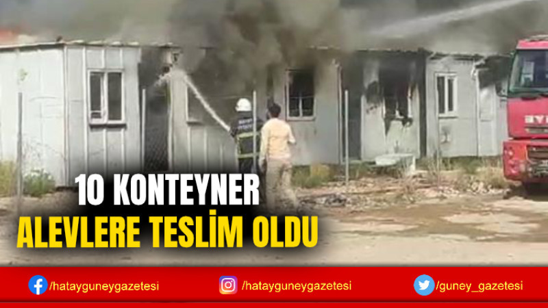 10 KONTEYNER ALEVLERE TESLİM OLDU