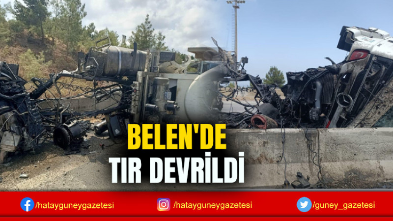 BELEN'DE TIR DEVRİLDİ