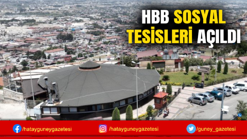 HBB SOSYAL TESİSLERİ AÇILDI