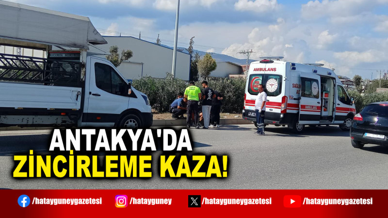 ANTAKYA'DA ZİNCİRLEME KAZA!