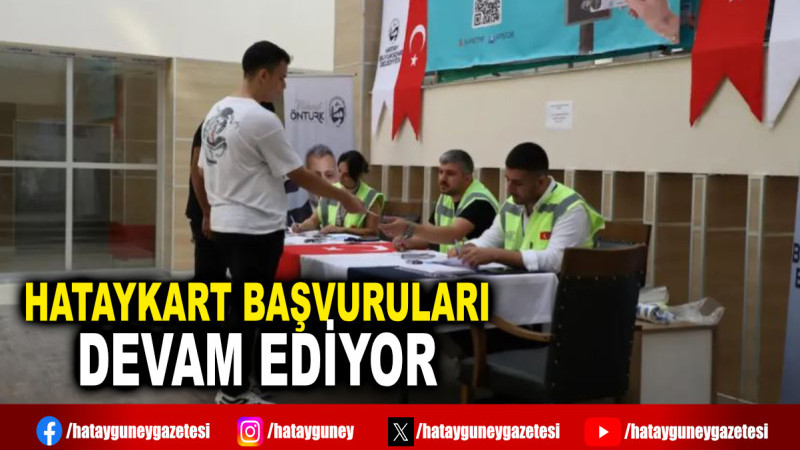 HATAYKART BAŞVURULARI DEVAM EDİYOR