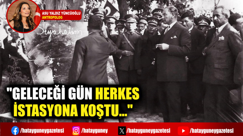 ''GELECEĞİ GÜN HERKES İSTASYONA KOŞTU...''