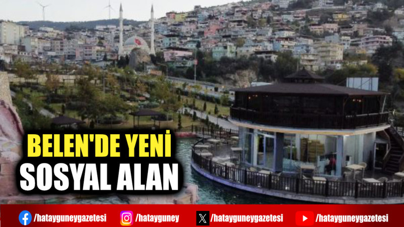 BELEN'DE YENİ SOSYAL ALAN