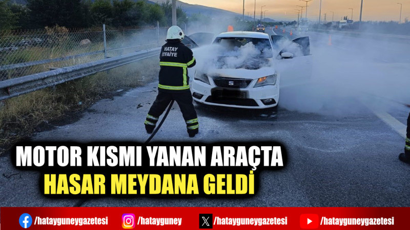 MOTOR KISMI YANAN ARAÇTA HASAR MEYDANA GELDİ