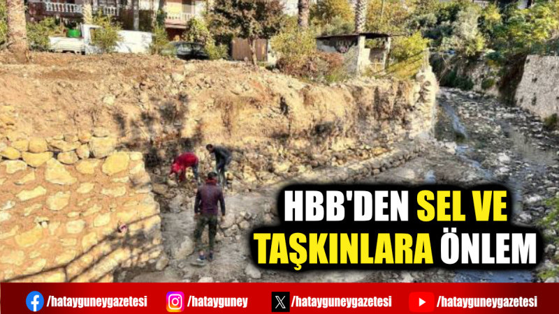 HBB'DEN SEL VE TAŞKINLARA ÖNLEM