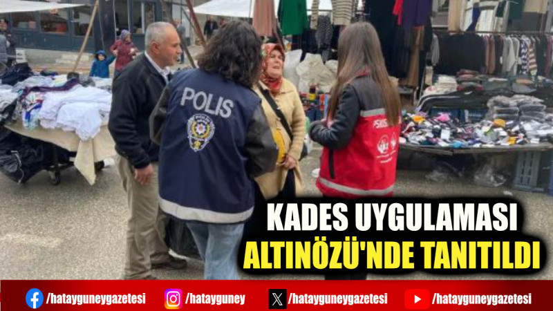 KADES UYGULAMASI ALTINÖZÜ'NDE TANITILDI