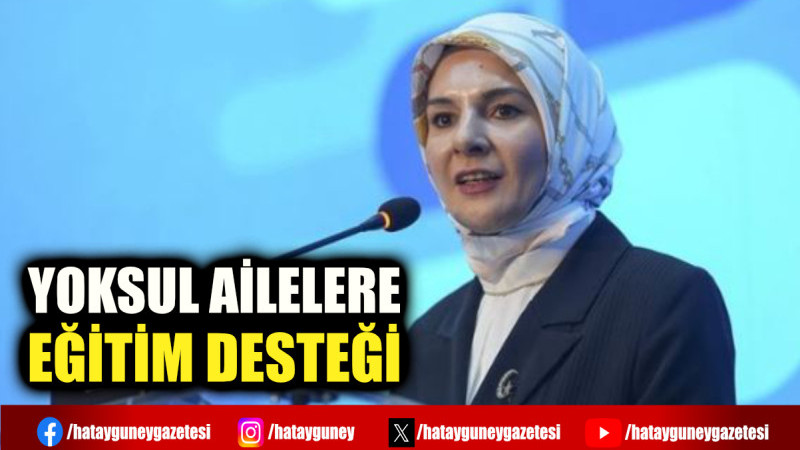 YOKSUL AİLELERE EĞİTİM DESTEĞİ