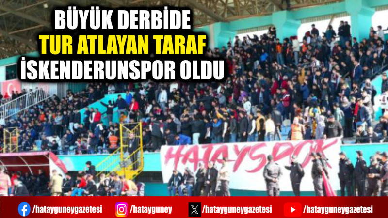 BÜYÜK DERBİDE TUR ATLAYAN TARAF İSKENDERUNSPOR OLDU