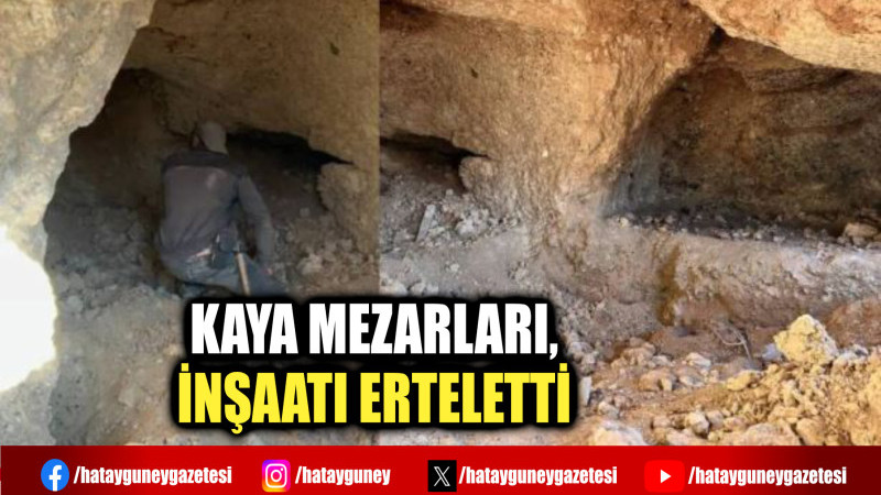 KAYA MEZARLARI, İNŞAATI ERTELETTİ