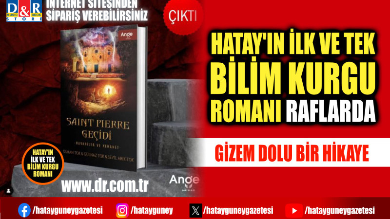 HATAY'IN İLK VE TEK BİLİM KURGU ROMANI ''ST.PIERRE GEÇIDI'' RAFLARDA