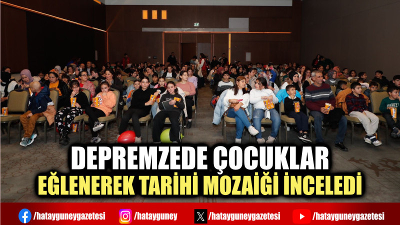 DEPREMZEDE ÇOCUKLAR EĞLENEREK TARİHİ MOZAİĞİ İNCELEDİ