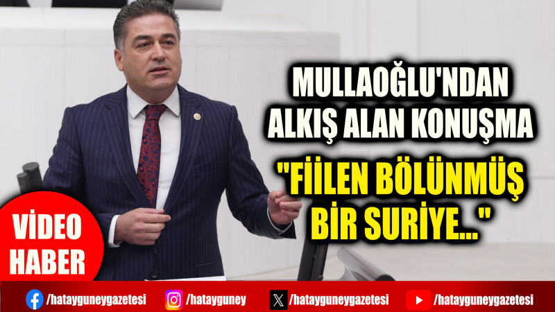 MULLAOĞLU'NDAN ALKIŞ ALAN KONUŞMA