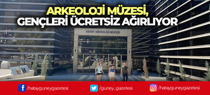 ARKEOLOJİ MÜZESİ, GENÇLERİ ÜCRETSİZ AĞIRLIYOR