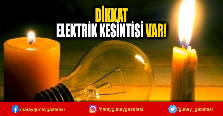 DİKKAT  ELEKTRİK KESİNTİSİ VAR!